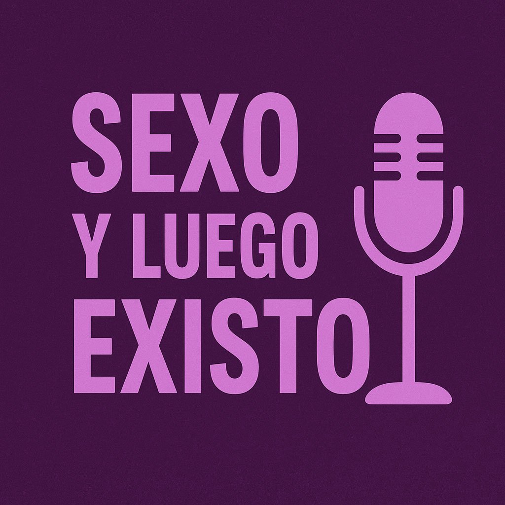 Podcast Sexo y luego existo